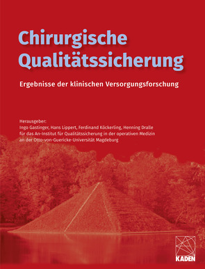 Chirurgische Qualitätssicherung von Gastinger,  Ingo, Köckerling,  Ferdinand, Lippert,  Hans