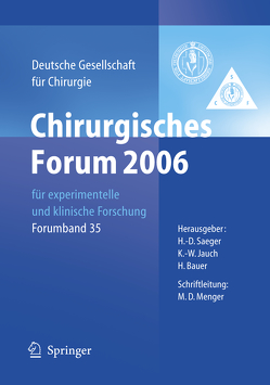 Chirurgisches Forum 2006 für experimentelle und klinische Forschung von Bauer,  H., Jauch,  Karl-Walter, Laschke,  M.W., Menger,  M.D., Rothmund,  Matthias, Slotta,  J.