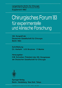 Chirurgisches Forum ’83 für experimentelle und klinische Forschung von Brendel,  W., Brückner,  U.B., Ecke,  H., Herfarth,  C., Meisner,  H., Merkle,  P., Reifferscheid,  M., Röher,  H.D., Schreiber,  H. W., Uhlschmid,  G., Unger,  F.