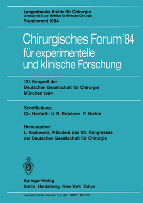 Chirurgisches Forum ’84 für experimentelle und klinische Forschung von Brendel,  W., Brückner,  U.B., Ecke,  H., Herfarth,  C., Herfarth,  C. (Vorsitzender) /, Koslowski,  L., Meisner,  H., Merkle,  P., Reifferscheid,  M., Röher,  H.D., Uhlschmidt,  G., Unger,  F.