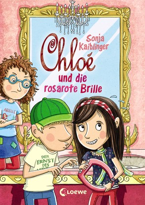 Chloé und die rosarote Brille von Kaiblinger,  Sonja, Schmidt,  Vera