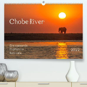 Chobe River – Eine spannende Flussfahrt in Botswana (Premium, hochwertiger DIN A2 Wandkalender 2022, Kunstdruck in Hochglanz) von Bethke,  Barbara