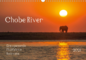 Chobe River – Eine spannende Flussfahrt in Botswana (Wandkalender 2021 DIN A3 quer) von Bethke,  Barbara