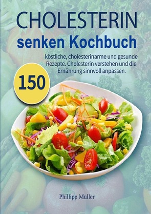 Cholesterin senken Kochbuch von Muller,  Phillipp