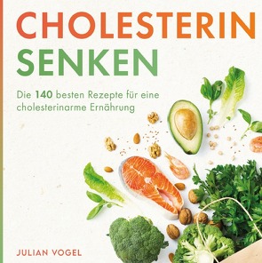 Cholesterin senken von Vogel,  Julian