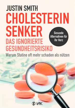 Cholesterinsenker – das ignorierte Gesundheitsrisiko von Smith,  Justin