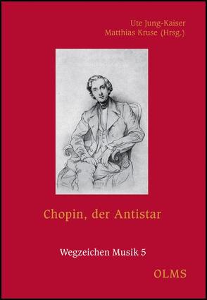 Chopin, der Antistar von Jung-Kaiser,  Ute, Kruse,  Matthias