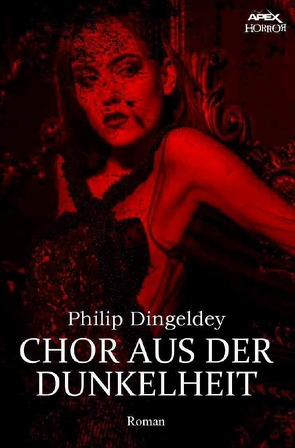 CHOR AUS DER DUNKELHEIT von Dingeldey,  Philip, Dörge,  Christian