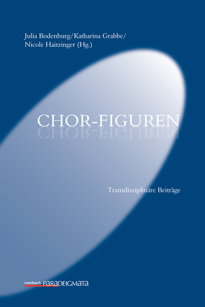 Chor-Figuren von Bodenburg,  Julia, Grabbe,  Katharina, Haitzinger,  Nicole