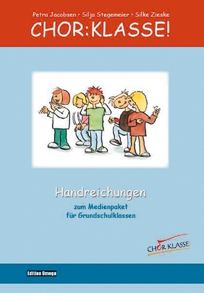 Chor-Klasse! – Handreichungen von Jacobsen,  Petra, Stegemeier,  Silja, Zieske,  Silke