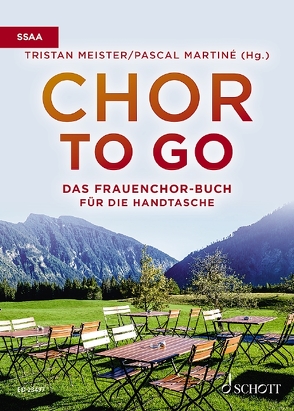 Chor to go – Das Frauenchorbuch für die Handtasche (SSAA) von Martiné,  Pascal, Meister,  Tristan