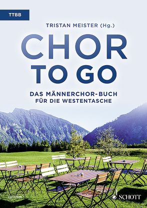 Chor to go – Das Männerchor-Buch für die Westentasche von Meister,  Tristan
