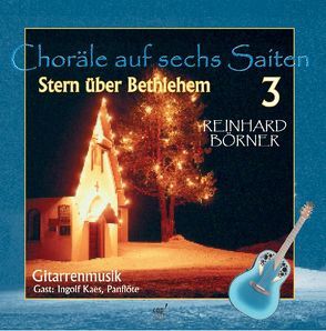 Choräle auf sechs Saiten 3: Stern über Bethlehem von Börner,  Reinhard