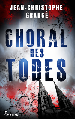 Choral des Todes von Grangé,  Jean-Christophe, Schmidt,  Thorsten