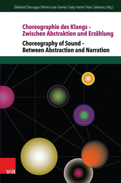 Choreographie des Klangs – Zwischen Abstraktion und Erzählung | Choreography of Sound – Between Abstraction and Narration von Goerke,  Marie-Luise, Hartel,  Gaby, Sarkowicz,  Hans, Skoruppa,  Ekkehard