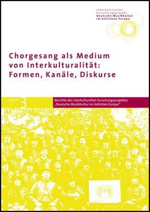 Chorgesang als Medium von Interkulturalität: Formen, Kanäle, Diskurse von Brasack,  Sarah, Fischer,  Erik, Kürsten,  Annelie, Ludorff,  Verena