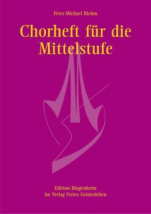 Chorheft für die Mittelstufe für gleiche Stimmen von Riehm,  Peter M