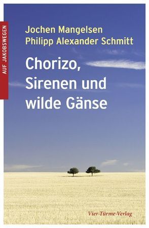 Chorizo, Sirenen und wilde Gänse von Mangelsen,  Jochen, Schmitt,  Philipp Alexander