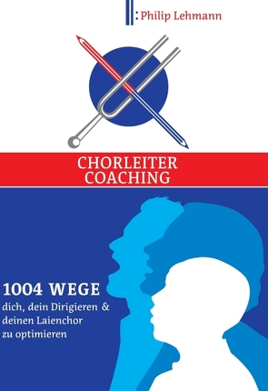 Chorleiter-Coaching von Lehmann,  Philip