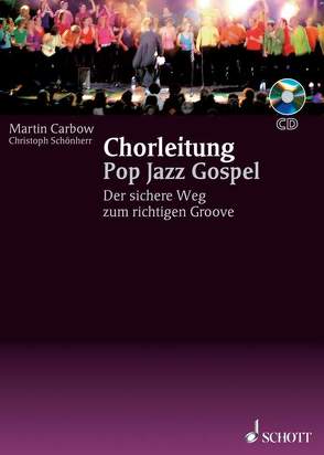 Chorleitung Pop Jazz Gospel von Carbow,  Martin, Schönherr,  Christoph