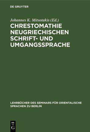 Chrestomathie neugriechischen Schrift- und Umgangssprache von Mitsotakis,  Jouannes K.
