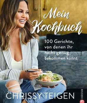 Chrissy Teigen. Mein Kochbuch von Hoffmann,  Clemens, Teigen,  Chrissy