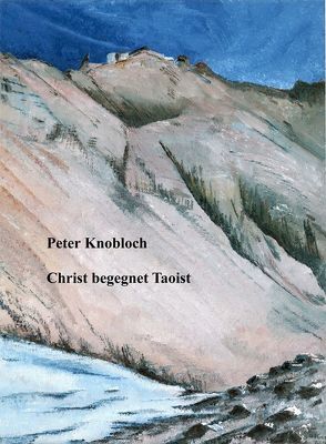Christ begegnet Taoist von Knobloch,  Peter