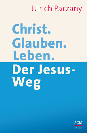 Christ. Glauben. Leben. von Parzany,  Ulrich