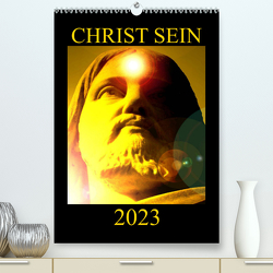 CHRIST SEIN * 2023 (Premium, hochwertiger DIN A2 Wandkalender 2023, Kunstdruck in Hochglanz) von Labusch,  Ramon