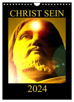 CHRIST SEIN * 2024 (Wandkalender 2024 DIN A4 hoch), CALVENDO Monatskalender von Labusch,  Ramon
