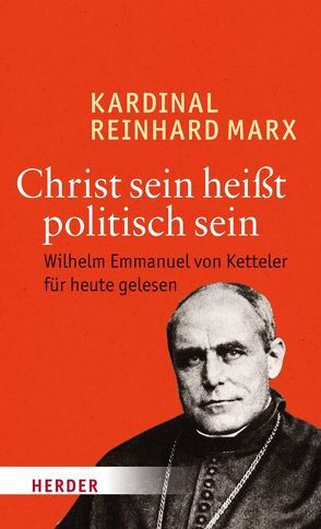Christ sein heißt politisch sein von Marx,  Reinhard