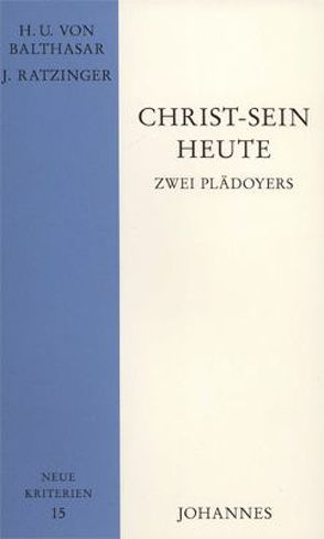 Christ-sein heute von Balthasar,  Hans Urs von, Ratzinger / Benedikt XVI.,  Joseph