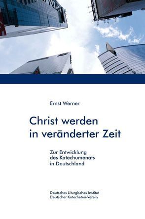 Christ werden in veränderter Zeit von Deutsches Liturgisches Institut, Werner,  Ernst