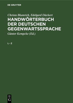 Christa Blumrich; Edelgard Dückert: Handwörterbuch der deutschen Gegenwartssprache / L – Z von Blumrich,  Christa, Dückert,  Edelgard, Kempcke,  Günter