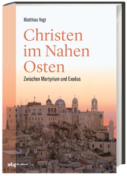 Christen im Nahen Osten von Vogt,  Matthias