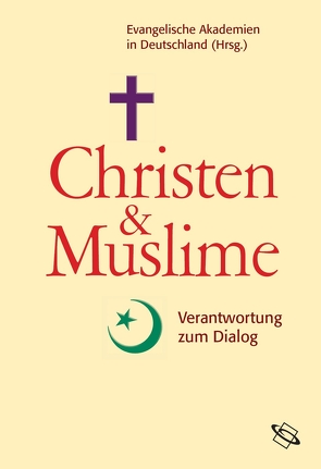 Christen und Muslime von Abdel-Samed,  Hamed, Affolderbach,  Martin, Ammann,  Ludwig, Anhelm,  Fritz, Aries,  Wolf-Dieter Achmed, Bauschke,  Martin, Beyaz,  Zekeriya, Elyas,  Nadeem, Hafez,  Kai, Hondrich,  Karl Otto, Kamphausen,  Eberhard, Kippenberg,  Hans G., Korsch,  Dietrich, Leiner,  Martin, Lemmen,  Thomas, Moghaghegi,  Hamideh, Nolte,  Paul, Ohlmeier,  Dieter, Paul,  Gregor, Rohe,  Mathias, Schöpsdau,  Walter, Steinbach,  Udo, Tezcan,  Levent