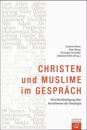 Christen und Muslime im Gespräch von Heine,  Susanne, Özsoy,  Ömer, Schwöbel,  Christoph, Takim,  Abdullah