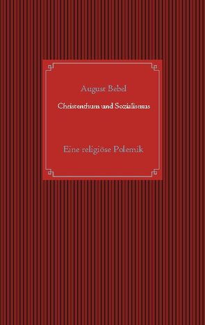 Christenthum und Sozialismus von Bebel,  August