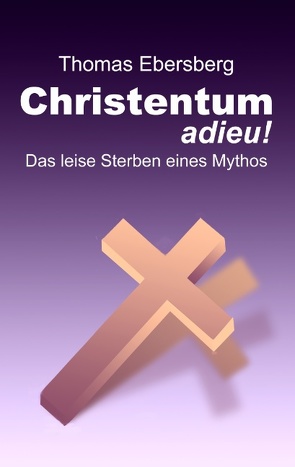 Christentum adieu! von Ebersberg,  Thomas