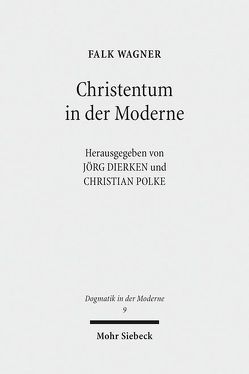 Christentum in der Moderne von Dierken,  Jörg, Polke,  Christian, Wagner,  Falk