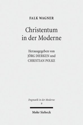 Christentum in der Moderne von Dierken,  Jörg, Polke,  Christian, Wagner,  Falk
