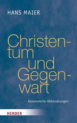Christentum und Gegenwart von Maier,  Hans, Ruh,  Ulrich