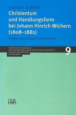 Christentum und Handlungsform bei Johann Hinrich Wichern (1808-1881) von Albert,  Jürgen