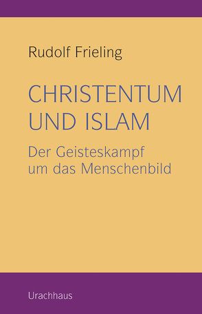 Christentum und Islam von Frieling,  Rudolf, Suckau,  Arnold, Wellershof-Schuur,  Ilse