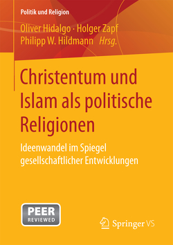 Christentum und Islam als politische Religionen von Hidalgo,  Oliver, Hildmann,  Philipp W., Zapf,  Holger