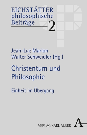 Christentum und Philosophie von Arifuku,  Kogaku, Bancalari,  Stefano, Bruckmann,  PD Florian, Daga,  Rocio, Falque,  Emmanuel, Fetz,  Reto Luzius, Figal,  Günter, Fischer,  Prof. em. Norbert, Hähnel,  Martin, Honnefelder,  Ludger, Lüddecke,  Dirk, Marion,  Jean L, Marion,  Jean-Luc, Marshall,  Bruce, O'Leary,  Joseph, Rasche,  Michael, Reali,  Nicola, Rentsch,  Thomas, Schönberger,  Rolf, Schweidler,  Walter, Sirovátka,  Jakub, Tardivel,  Emilie, Valenza,  Pierluigi, Wandruszka,  Boris