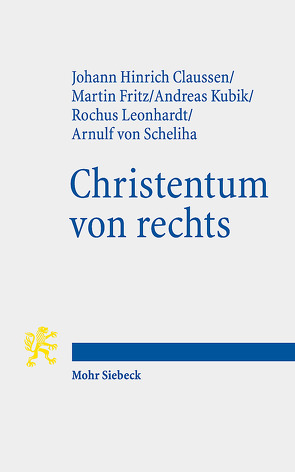 Christentum von rechts von Claussen,  Johann Hinrich, Fritz,  Martin, Kubik,  Andreas, Leonhardt,  Rochus, von Scheliha,  Arnulf