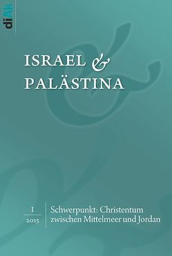 Christentum zwischen Mittelmeer und Jordan von Deutsch-Israelischer Arbeitskreis für Frieden im Nahen Osten (diAk) e.V., Geiger,  Gregor, Goetze,  Andreas, Hanloser,  Gerhard, Heimbach,  Markus, Nieper,  Jens, Schnepps,  Karl M., Shani,  Uri, Tonsern,  Martha, Ullrich,  Peter, Zang,  Johannes, Zimmer-Winkel,  Rainer