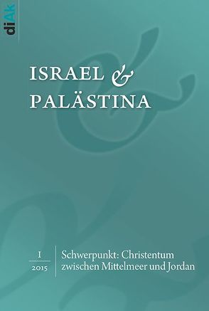 Christentum zwischen Mittelmeer und Jordan von Deutsch-Israelischer Arbeitskreis für Frieden im Nahen Osten (diAk) e.V., Geiger,  Gregor, Goetze,  Andreas, Hanloser,  Gerhard, Heimbach,  Markus, Nieper,  Jens, Schnepps,  Karl M., Shani,  Uri, Tonsern,  Martha, Ullrich,  Peter, Zang,  Johannes, Zimmer-Winkel,  Rainer