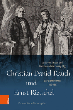 Christian Daniel Rauch und Ernst Rietschel von Maaz,  Bernhard, Simson,  Jutta von, Wilmowsky,  Monika von